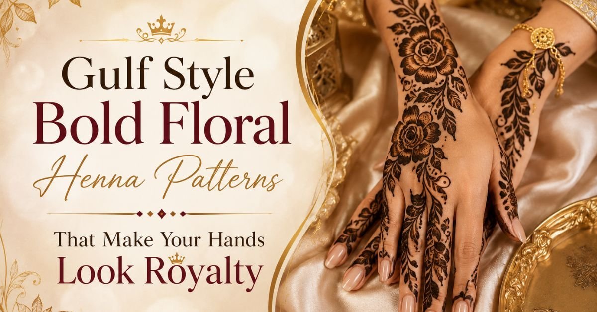 Gulf Style Bold Floral Henna Patterns That Make Your Hands Look Royalty